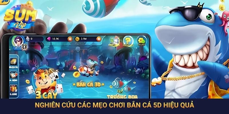 Nghiên cứu các mẹo chơi bắn cá 5D hiệu quả