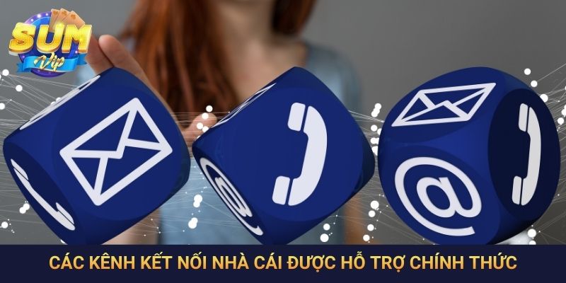 Các kênh kết nối nhà cái được hỗ trợ chính thức