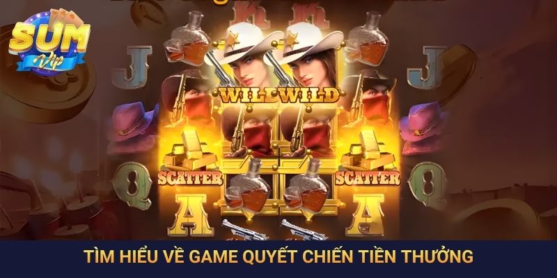 Tìm hiểu về game quyết chiến tiền thưởng