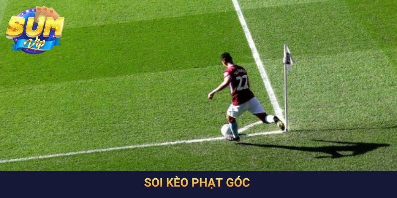 Soi Kèo Phạt Góc - Kinh Nghiệm Đặt Cược Hay Để Thắng Lớn