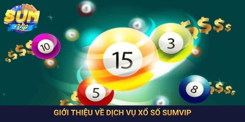 Giới thiệu về dịch vụ xổ số SumVip