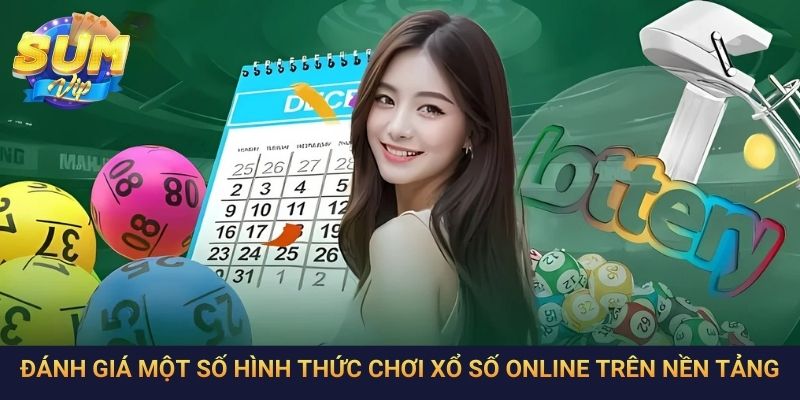 Đánh giá một số hình thức chơi xổ số online trên nền tảng